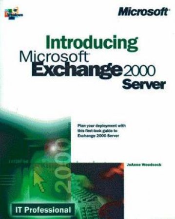 Introducing Microsoft Exchange 2000 Server by JoAnne Woodcock