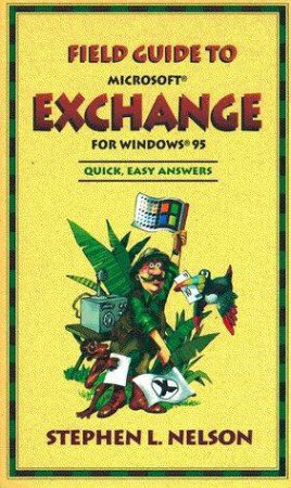 Field Guide To Microsoft Exchange For Windows 95 by Stephen Nelson