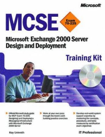 MCSE Training Kit: Microsoft Exchange 2000 Server Design And Deployment by Kay Unkroth