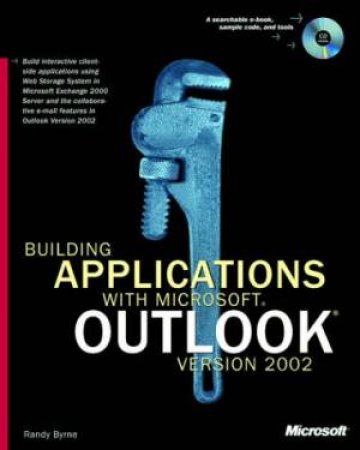 Building Applications With Microsoft Outllook Version 2002 by Randy Byrne