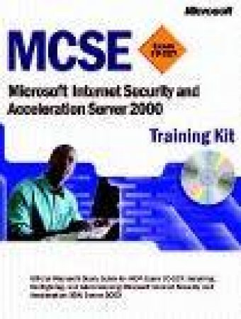 MCSE Training Kit: Microsoft Internet Security And Acceleration Server 2000 by Various