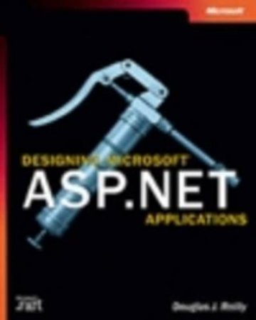 Designing Microsoft ASP.NET Applications by Douglass J Reilly