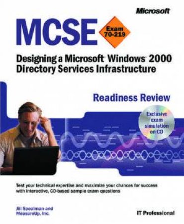 MCSE Readiness Review: Designing A Microsoft Windows 2000 Directory Services Infrastructure by Jill Spealman