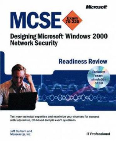 MCSE Designing Microsoft Windows 2000 Network Security: Readiness Review by Jeff Durham