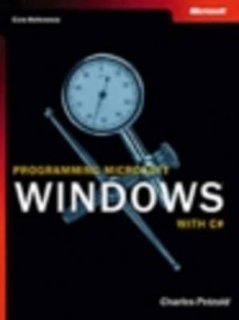 Programming Windows With C# Core Reference by Charles Petzold