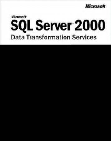 Microsoft SQL Server 2000 Data Transformation Services by LeRoy Tuttle