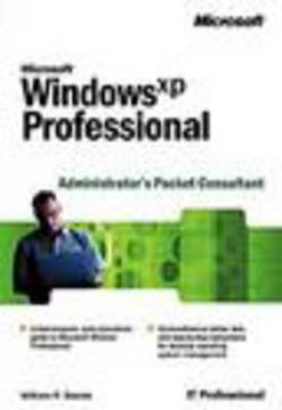 Microsoft Windows XP Professional Administrator's Pocket Consultant by William R Stanek