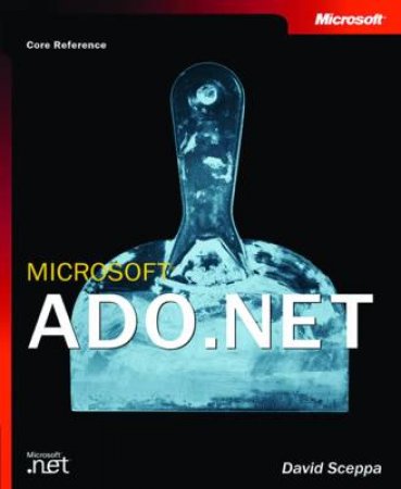 Microsoft ADO.NET Core Reference by David Sceppa