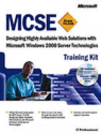 MCSE Training Kit: Designing Highly Available Web Solutions With Microsoft Windows 2000 Server Technologies by Various