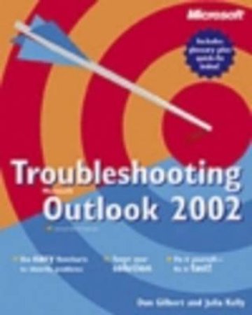 Troubleshooting Microsoft Outlook 2002 by Don Gilbert & Julia Kelly