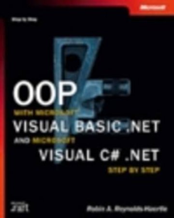 OOP With Microsoft Visual Basic.NET & Microsoft Visual C# Step By Step by Robin A. Reynolds-Haertle