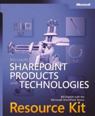 Microsoft Sharepoint Products & Technologies Resource Kit - Book & CD by Bill English