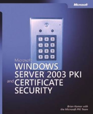 Microsoft Windows Server 2003 PKI & Certificate Security - Book & CD by Brian Komar