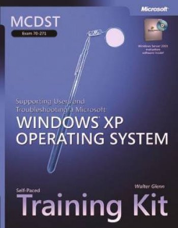 MCDST Train Kit: Sup Users & Troubleshoot Win XP Oper Syst H/C - Book & CD by Walter Glenn