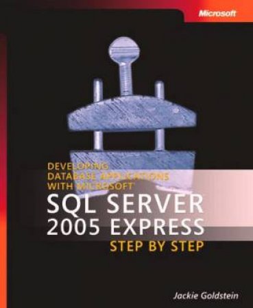 Develop Database Applicat With MS SQL Serv 2005 Express Step by Step by Microsoft