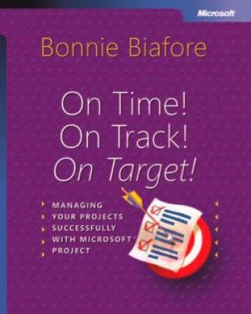 On Time! On Track! On Target! by Bonnie Biafore