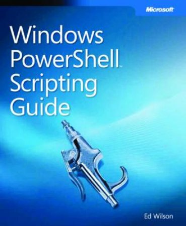 Windows PowerShell Scripting Guide by Ed Wilson