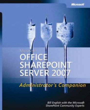 Microsoft Office SharePoint Server 2007 Administrator's Companion by Bill English