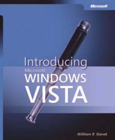 Introducing Microsoft Windows Vista by William Stanek