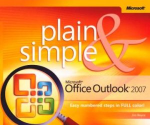 Plain And Simple: Microsoft Office Outlook 2007 by Jim Boyce