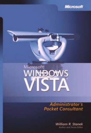 Microsoft Windows Vista: Administrator's Pocket Consultant by William R. Stanek