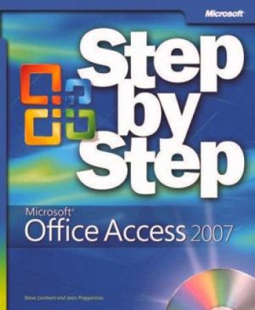 Step By Step: Microsoft Office Access 2007 plus CD by Steve Lambert