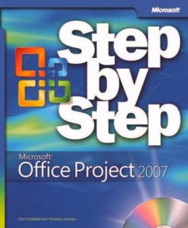 Step By Step: Microsoft Office Project 2007 by Carl Chatfield & Timothy Johnson