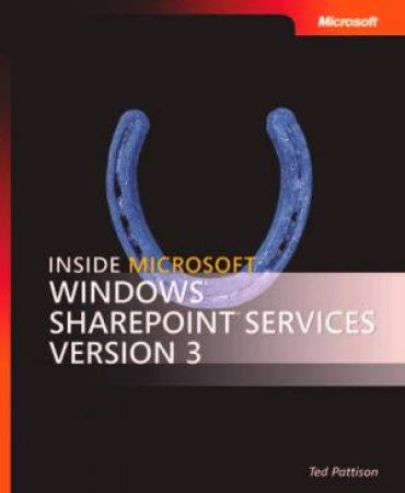 Inside Microsoft Windows SharePoint Services Version 3 by Ted Pattison