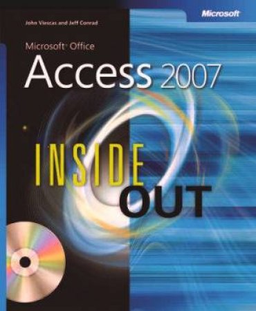 Microsoft Office Access 2007 Inside Out by John Viescas & Jeff Conrad