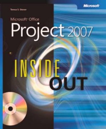 Microsoft Office Project 2007 Inside Out by Teresa S Stover