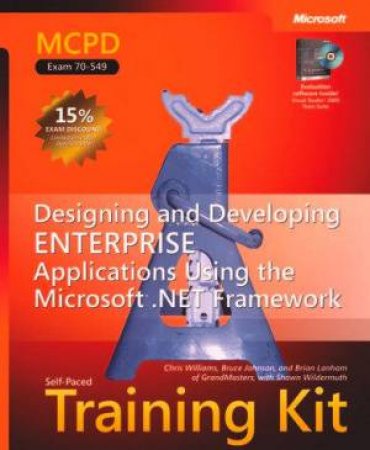 MCPD Self-Paced Training Kit Exam 70-549: Designing & Developing Enterprise Applications Using MS.NET Framework by Various