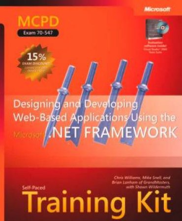 MCPD Self-Paced Training Kit Exam 70-547: Designing & Developing Web-Based Applications Using MS.NET Framework by Various