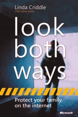 Look Both Ways: Help Protect Your Family on the Internet by Linda Criddle