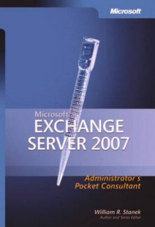 Microsoft Exchange Server 2007 Administrator's Pocket Consultant by William R Stanek