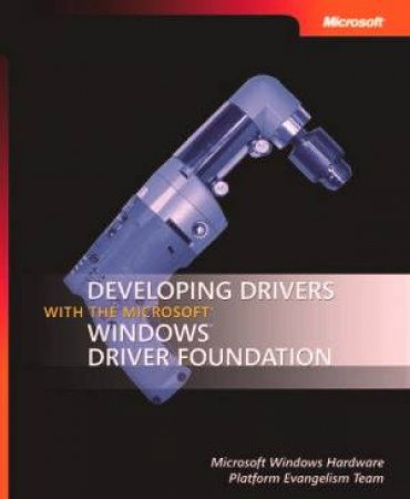 Developing Drivers With The Microsoft Windows Driver Foundation by Microsoft