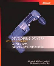 Developing Drivers With The Microsoft Windows Driver Foundation