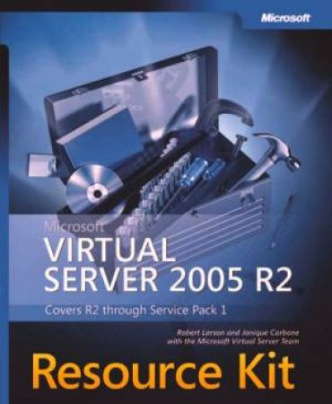 Microsoft Virtual Server 2005 Resource Kit by Robert et al Larson