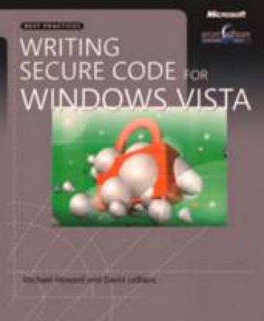 Writing Secure Code For Windows Vista by Michael Howard & David LeBlanc