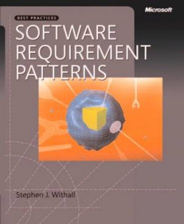 Software Requirement Patterns by Stephen J Withall