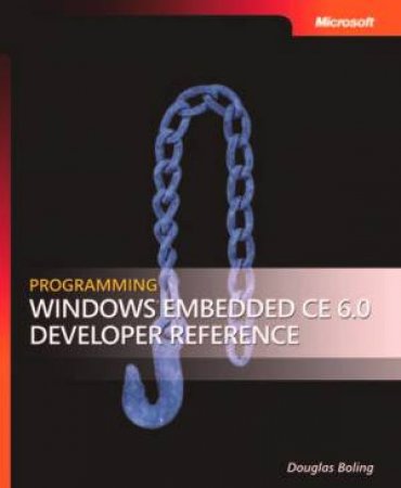 Programming Windows Embedded CE 6.0 Developer Reference by Douglas Boling