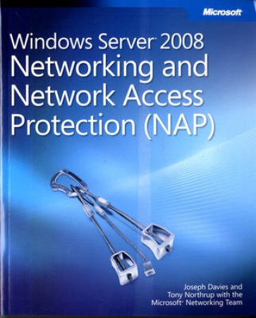 Windows Server 2008 Networking and Network Access Protection (NAP) by Joseph Davies