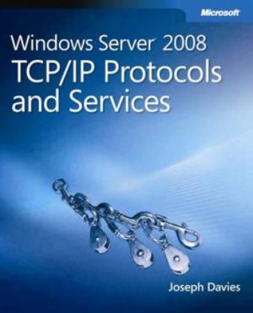 Windows Server 2008 TCP/IP Protocols and Services by Joseph Davies