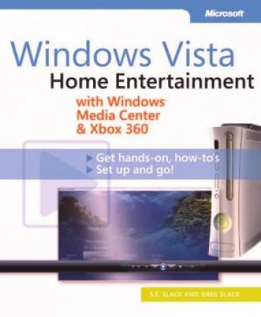 Windows Vista Home Entertainment with Windows Media Center & Xbox 360 by S.E. et al Slack