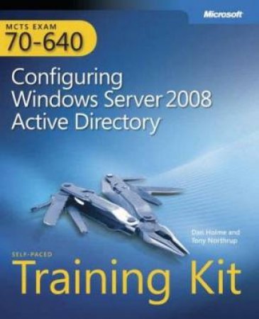 MCTS Self-Paced Training Kit (Exam 70-640) by Holme & Northrup 