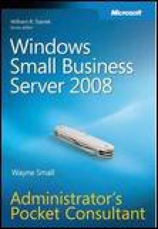 Windows Small Business Server 2008 Administrator's Pocket Consultant by Craig Zacker