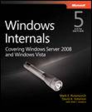 Windows Internals, 5th Ed: Covering Windows Server 2008 and Windows Vista by Various