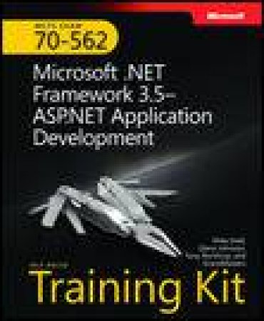 MCTS Self-Paced Training Kit (Exam 70-562): Microsoft .NET Framework 3.5, ASP.NET Application Development plus CD by Various