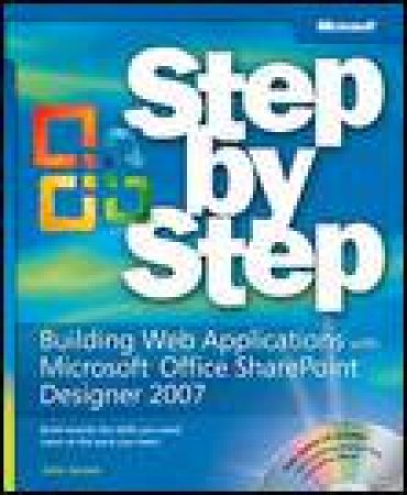 Building Web Applications with Microsoft Office SharePoint Designer 2007 Step-by-Step by John Jansen