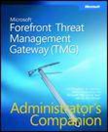 Microsoft ForefrontThreat Management Gateway (TMG): Administrator's Companion plus CD by Various