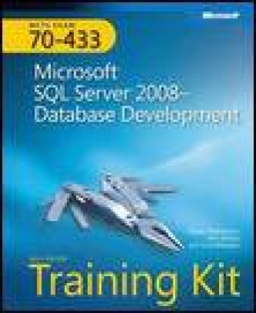 MCTS Self-Paced Training Kit (Exam 70-433): Microsoft SQL Server 2008 - Database Development plus CD by Tobias Thernstrom & Ann Weber